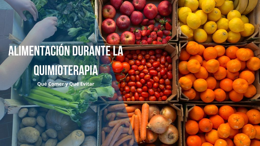 Alimentación Durante La Quimioterapia: Qué Comer y Qué Evitar